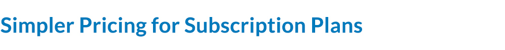 Simpler Pricing for Subscription Plans